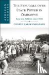 Karekwaivanane, George Hamandishe (University of Edinburgh) - The Struggle over State Power in Zimbabwe - Law and Politics since 1950