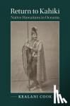 Cook, Kealani - Return to Kahiki - Native Hawaiians in Oceania