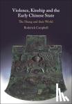 Campbell, Roderick (New York University) - Violence, Kinship and the Early Chinese State - The Shang and their World
