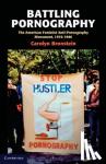 Bronstein, Carolyn (DePaul University, Chicago) - Battling Pornography - The American Feminist Anti-Pornography Movement, 1976-1986