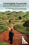 Bhattacharya, C. B., Sen, Sankar (City University of New York), Korschun, Daniel (Drexel University, Philadelphia) - Leveraging Corporate Responsibility - The Stakeholder Route to Maximizing Business and Social Value