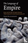 Richardson, John (University of Edinburgh) - The Language of Empire - Rome and the Idea of Empire from the Third Century BC to the Second Century AD