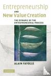 Fayolle, Alain - Entrepreneurship and New Value Creation - The Dynamic of the Entrepreneurial Process