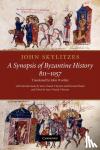 Skylitzes, John, Wortley, John (University of Manitoba, Canada) - John Skylitzes: A Synopsis of Byzantine History, 811-1057 - Translation and Notes
