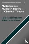 Montgomery, Hugh L. (University of Michigan, Ann Arbor), Vaughan, Robert C. (Pennsylvania State University) - Multiplicative Number Theory I - Classical Theory