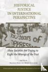  - Historical Justice in International Perspective - How Societies Are Trying to Right the Wrongs of the Past