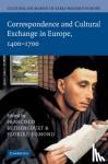  - Cultural Exchange in Early Modern Europe - Correspondence and Cultural Exchange in Europe 1400-1700