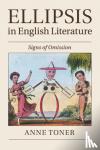 Toner, Anne (University of Cambridge) - Ellipsis in English Literature - Signs of Omission