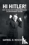 Rosenfeld, Gavriel D. (Fairfield University, Connecticut) - Hi Hitler! - How the Nazi Past Is Being Normalized in Contemporary Culture