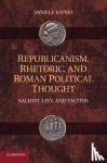 Kapust, Daniel J. (Professor, University of Georgia) - Republicanism, Rhetoric, and Roman Political Thought - Sallust, Livy, and Tacitus