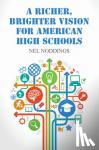 Noddings, Nel (Stanford University, California) - A Richer, Brighter Vision for American High Schools