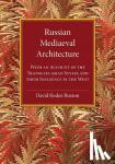 Buxton, David Roden - Russian Mediaeval Architecture - With an Account of the Transcaucasian Styles and their Influence in the West
