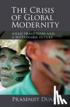 Duara, Prasenjit (National University of Singapore) - The Crisis of Global Modernity - Asian Traditions and a Sustainable Future