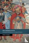 Plokhy, Serhii (Harvard University, Massachusetts) - The Cossack Myth - History and Nationhood in the Age of Empires