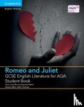 Sutcliffe, Chris, Ward, Bernard - GCSE English Literature for AQA Romeo and Juliet Student Book