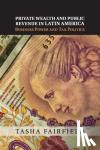 Fairfield, Tasha (London School of Economics and Political Science) - Private Wealth and Public Revenue in Latin America - Business Power and Tax Politics