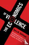 Shiffman, Gary M. (Georgetown University, Washington DC) - The Economics of Violence - How Behavioral Science Can Transform our View of Crime, Insurgency, and Terrorism