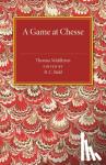 Middleton, Thomas - A Game at Chesse
