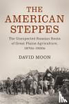 Moon, David (University of York) - The American Steppes - The Unexpected Russian Roots of Great Plains Agriculture, 1870s-1930s