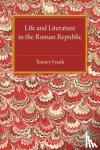 Frank, Tenney - Life and Literature in the Roman Republic