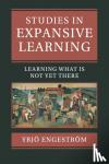 Engestroem, Yrjoe (University of Helsinki) - Studies in Expansive Learning - Learning What Is Not Yet There