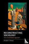 Porpora, Douglas V. (Drexel University, Philadelphia) - Reconstructing Sociology - The Critical Realist Approach