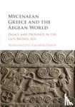 Kramer-Hajos, Margaretha (Indiana University) - Mycenaean Greece and the Aegean World - Palace and Province in the Late Bronze Age