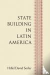 Soifer, Hillel David (Temple University, Philadelphia) - State Building in Latin America