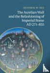 Dey, Hendrik W. (Assistant Professor, Hunter College, City University of New York) - The Aurelian Wall and the Refashioning of Imperial Rome, AD 271-855