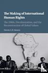 Jensen, Steven L. B. - The Making of International Human Rights - The 1960s, Decolonization, and the Reconstruction of Global Values