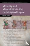 Stone, Rachel (Postdoctoral Research Associate, Fitzwilliam Museum, Cambridge) - Morality and Masculinity in the Carolingian Empire