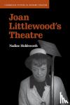 Holdsworth, Nadine (University of Warwick) - Joan Littlewood's Theatre