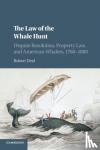 Deal, Robert (Marshall University, West Virginia) - The Law of the Whale Hunt - Dispute Resolution, Property Law, and American Whalers, 1780-1880
