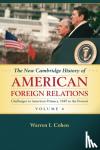 Cohen, Warren I. (University of Maryland, Baltimore) - The New Cambridge History of American Foreign Relations: Volume 4, Challenges to American Primacy, 1945 to the Present - Challenges to American Primacy, 1945 to the Present