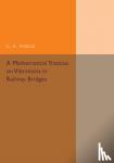 Inglis, C. E. - A Mathematical Treatise on Vibrations in Railway Bridges