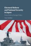 Catalinac, Amy (Australian National University, Canberra) - Electoral Reform and National Security in Japan - From Pork to Foreign Policy