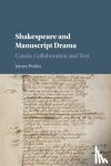 Purkis, James (University of Western Ontario) - Shakespeare and Manuscript Drama - Canon, Collaboration and Text