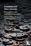  - Emotions and Mass Atrocity - Philosophical and Theoretical Explorations