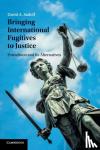 Sadoff, David A. - Bringing International Fugitives to Justice - Extradition and its Alternatives