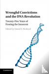  - Wrongful Convictions and the DNA Revolution - Twenty-Five Years of Freeing the Innocent