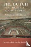 Onnekink, David (Universiteit Utrecht, The Netherlands), Rommelse, Gijs - The Dutch in the Early Modern World - A History of a Global Power