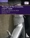 Kerridge, Richard - A/AS Level History for AQA The Age of the Crusades, c1071–1204 Student Book