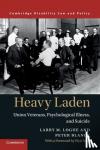 Logue, Larry M. (Syracuse University, New York), Blanck, Peter (Syracuse University, New York) - Heavy Laden - Union Veterans, Psychological Illness, and Suicide