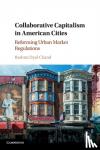Dyal-Chand, Rashmi - Collaborative Capitalism in American Cities - Reforming Urban Market Regulations