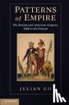 Go, Julian (Boston University) - Patterns of Empire - The British and American Empires, 1688 to the Present