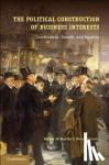 Martin, Cathie Jo (Boston University), Swank, Duane (Marquette University, Wisconsin) - The Political Construction of Business Interests - Coordination, Growth, and Equality