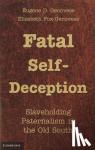 Genovese, Eugene D., Fox-Genovese, Elizabeth - Fatal Self-Deception - Slaveholding Paternalism in the Old South