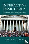 Gould, Carol C. (Hunter College, City University of New York) - Interactive Democracy - The Social Roots of Global Justice