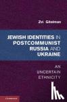 Gitelman, Zvi (University of Michigan, Ann Arbor) - Jewish Identities in Postcommunist Russia and Ukraine - An Uncertain Ethnicity