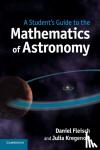 Fleisch, Daniel (Wittenberg University, Ohio), Kregenow, Julia (Pennsylvania State University) - A Student's Guide to the Mathematics of Astronomy